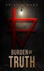 Burden of Truth: Sequel to After the Green Withered By Kristin Ward Cover Image