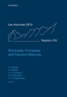 Stochastic Processes and Random Matrices: Lecture Notes of the Les Houches Summer School: Volume 104, July 2015 Cover Image