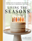 Living the Seasons: Simple Ways to Celebrate the Beauty of Your Faith Throughout the Year By Erica Tighe Campbell, Hannah Hoggatt (Photographer) Cover Image