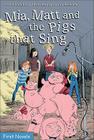 Mia, Matt and the Pigs That Sing (Formac First Novels) By Annie Langlois, Jimmy Beaulieu (Illustrator) Cover Image