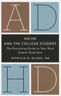 AD/HD and the College Student: The Everything Guide to Your Most Urgent Questions By Patricia O. Quinn Cover Image