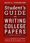 Student's Guide to Writing College Papers: Fourth Edition (Chicago Guides to Writing, Editing, and Publishing) By Kate L. Turabian, Gregory G. Colomb (Editor), Joseph M. Williams (Editor), University of Chicago Press Staff (Editor) Cover Image