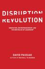 Disruption Revolution: Innovation, Entrepreneurship, and the New Rules of Leadership Cover Image