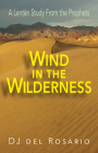 Wind in the Wilderness: A Lenten Study from the Prophets By Dj del Rosario Cover Image