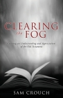 Clearing the Fog: Gaining an Understanding and Appreciation of the Old Testament By Sam Crouch Cover Image