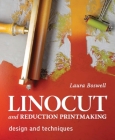 Linocut and Reduction Printmaking: Design and techniques By Laura Boswell Cover Image