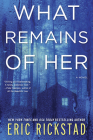 What Remains of Her: A Novel By Eric Rickstad Cover Image