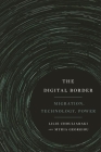 The Digital Border: Migration, Technology, Power (Critical Cultural Communication #44) By Lilie Chouliaraki, Myria Georgiou Cover Image