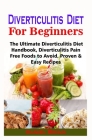 Diverticulitis Diet For Beginners: Diverticulitis Diet For Beginners: The Ultimate Diverticulitis Diet Handbook, Diverticulitis Pain Free Foods to Avo By Daniel Brian Cover Image