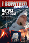 Nature Attacks! (I Survived True Stories #2) By Lauren Tarshis Cover Image