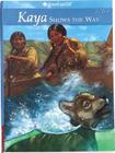 Kaya Shows the Way: A Sister Story By Janet Beeler Shaw, Bill Farnsworth (Illustrator), Susan McAliley (Illustrator) Cover Image