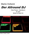 Der Allround DJ: Das Praxis-Handbuch für den Mobil & Party DJ Cover Image