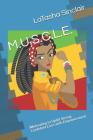 M.U.S.C.L.E.: Motivating to Uplift Strong Confident Lives with Empowerment By Latasha Sinclair Cover Image