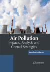 Air Pollution: Impacts, Analysis and Control Strategies By Bernie Goldman (Editor) Cover Image