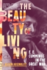 The Beauty of Living: E. E. Cummings in the Great War By J. Alison Rosenblitt Cover Image