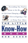 The Little Know-How Book: Everything You Need to Know to Get By in Life from Changing a Tire to Figuring a Tip to Tying Your Shoes By Bob Scher Cover Image