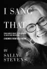 I Sang That: A Memoir from Hollywood By Sally Stevens Cover Image