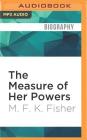 The Measure of Her Powers: An M.F.K. Fisher Reader Cover Image