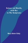 Science and Health, with Key to the Scriptures By Mary Baker Eddy Cover Image
