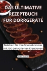 Das Ultimative Rezeptbuch Für Dörrgeräte By Markus Baumann Cover Image
