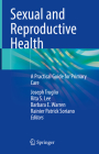 Sexual and Reproductive Health: A Practical Guide for Primary Care By Joseph Truglio (Editor), Rita S. Lee (Editor), Barbara E. Warren (Editor) Cover Image