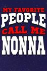 My Favorite People Call Me Nonna: Line Notebook By Teerdy Cover Image