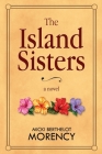 The Island Sisters By Micki Berthelot Morency Cover Image