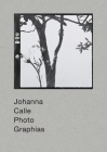 Johanna Calle: Photographias By Johanna Calle (Artist), Alexis Fabry (Text by (Art/Photo Books)), Michel Frizot (Text by (Art/Photo Books)) Cover Image