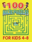 100 Maze Puzzles for Kids 4-8: Maze Activity Book Workbook for Games, Puzzles, and Problem-Solving for kids, Preschool to Kindergarten, girls, boys By Bhabna Press House Cover Image
