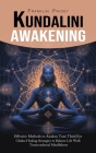 Kundalini Awakening: Effective Methods to Awaken Your Third Eye (Chakra Healing Strategies to Balance Life With Transcendental Mindfulness) Cover Image