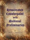 Renaissance Counterpoint with Medieval Preliminaries By Michael G. Cunningham Cover Image