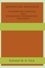 Seventh-day Adventists Interpreting Scripture and Establishing Fundamental Doctrines By Edward W. H. Vick Cover Image