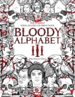 Bloody Alphabet 3: The Scariest Serial Killers Coloring Book. A True Crime Adult Gift - Full of Notorious Serial Killers. For Adults Only By Brian Berry Cover Image