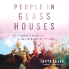 People in Glass Houses: An Insider's Story of a Life in and Out of Hillsong By Tanya Levin, Cat Gould (Read by) Cover Image