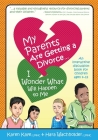 My Parents Are Getting A Divorce... I Wonder What Will Happen To Me.: An Interactive Discussion Book for Children ages 4-12 Cover Image