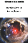 Introduction to Astrophysics By Simone Malacrida Cover Image