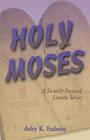 Holy Moses: A Family-Focused Lenten Series By Arley K. Fadness Cover Image