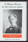 T. Thomas Fortune, the Afro-American Agitator: A Collection of Writings, 1880-1928 (New Perspectives on the History of the South) By T. Thomas Fortune, Shawn Leigh Alexander (Editor) Cover Image