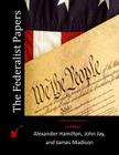 The Federalist Papers By John Jay, James Madison, Alexander Hamilton Cover Image