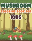 Mushroom Coloring Book for Kids: Beautiful Mushroom Coloring Book With Easy, Relaxing Coloring Pages, A magical coloring Mushroom Color Book for Child By Blue Zine Publishing Cover Image