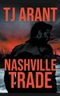 Nashville Trade By Tj Arant Cover Image
