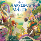 The Marvelous Maker: A Creation and Redemption Parable Cover Image