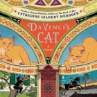 Da Vinci's Cat By Catherine Gilbert Murdock, Hope Newhouse (Read by), Sam Devereaux (Read by) Cover Image