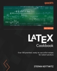 LaTeX Cookbook - Second Edition: Over 100 practical, ready-to-use LaTeX recipes for instant solutions Cover Image