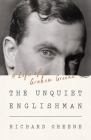 The Unquiet Englishman: A Life of Graham Greene By Richard Greene Cover Image