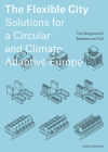 The Flexible City: Solutions for a Circular and Climate Adaptive Europe Cover Image