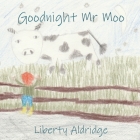 Goodnight Mr Moo By Liberty Aldridge Cover Image