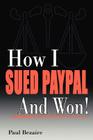 How I Sued Paypal and Won! By Paul Bezaire Cover Image