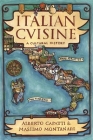 Italian Cuisine: A Cultural History (Arts and Traditions of the Table: Perspectives on Culinary H) By Alberto Capatti, Massimo Montanari, Aine O'Healy (Translator) Cover Image