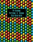 My Beading Patterns & Designs Seed Bead Ideas: Notebook with Peyote Stitch & Square Stitch Graph Paper to Brainstorm Beading Ideas By Cute Crafts Press Cover Image
